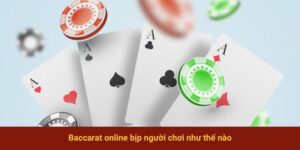 Baccarat Online Bịp Người Chơi Như Thế Nào Và Điều Cần Biết