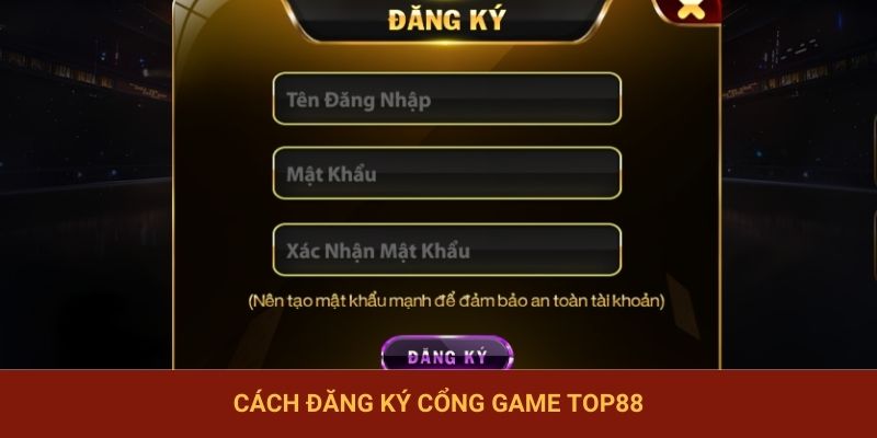 Cách đăng ký cổng game TOP88