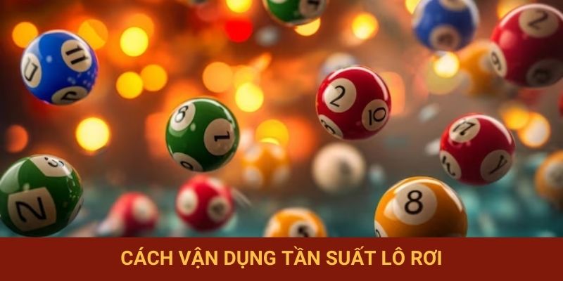 Cách vận dụng tần suất lô rơi