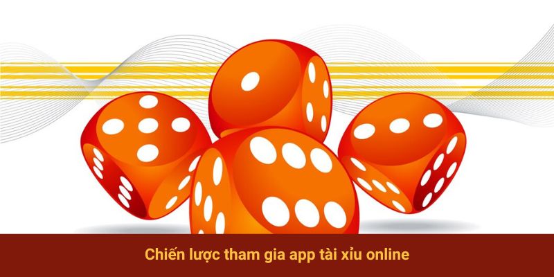 Chiến lược chơi tài xỉu trên ứng dụng