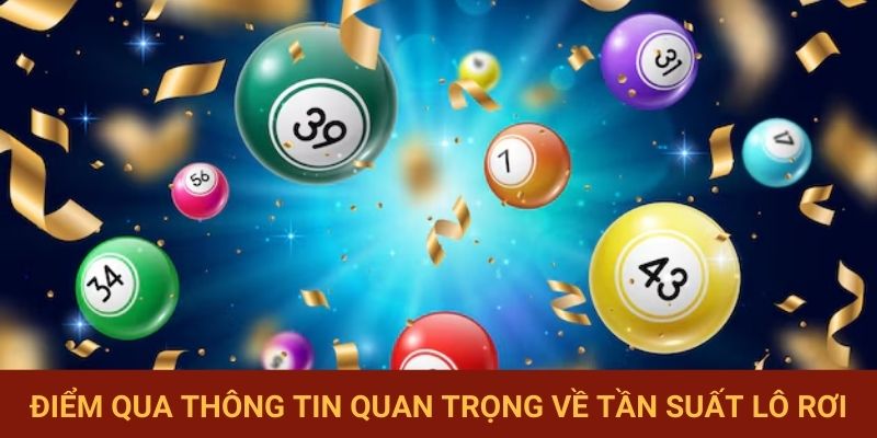 Điểm qua thông tin quan trọng về tần suất lô rơi