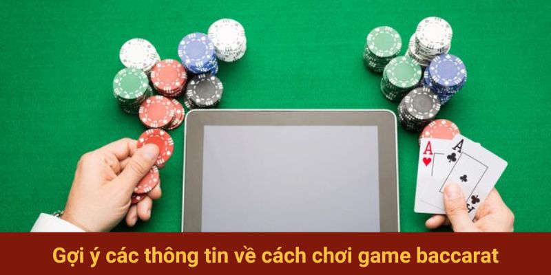 Gợi ý các thông tin về cách chơi game baccarat