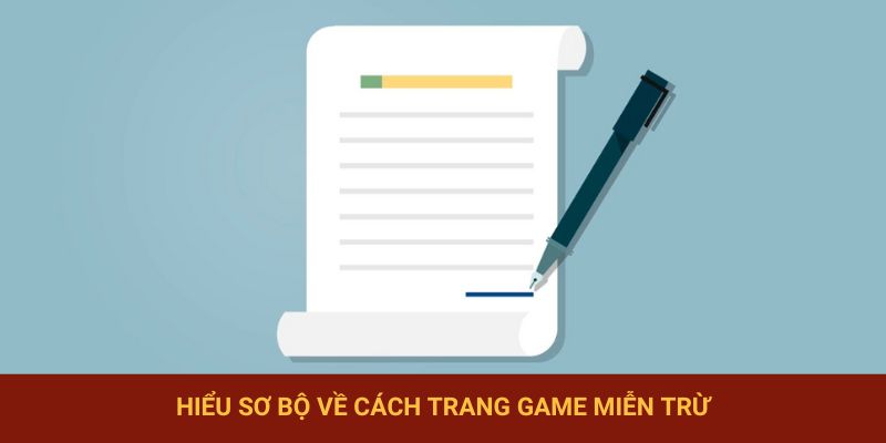 Hiểu sơ bộ về cách trang game miễn trừ