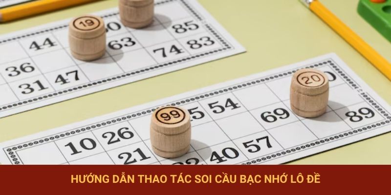 Hướng dẫn thao tác soi cầu bạc nhớ