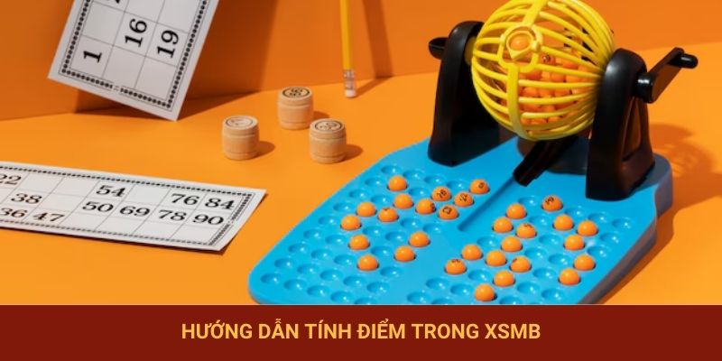 Hướng dẫn tính điểm trong XSMB