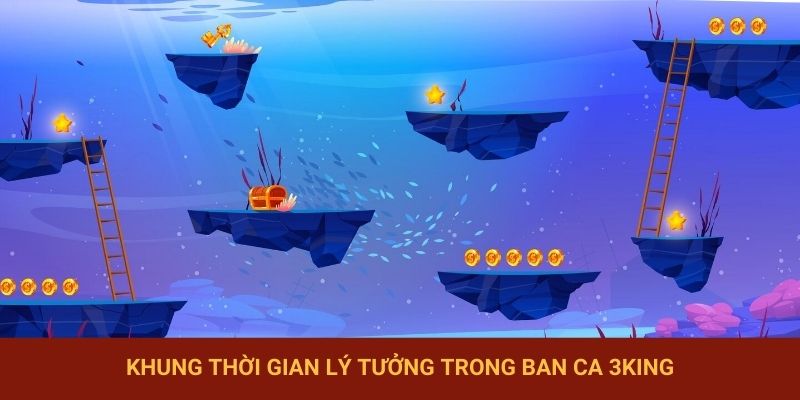 Khung thời gian lý tưởng trong ban ca 3King
