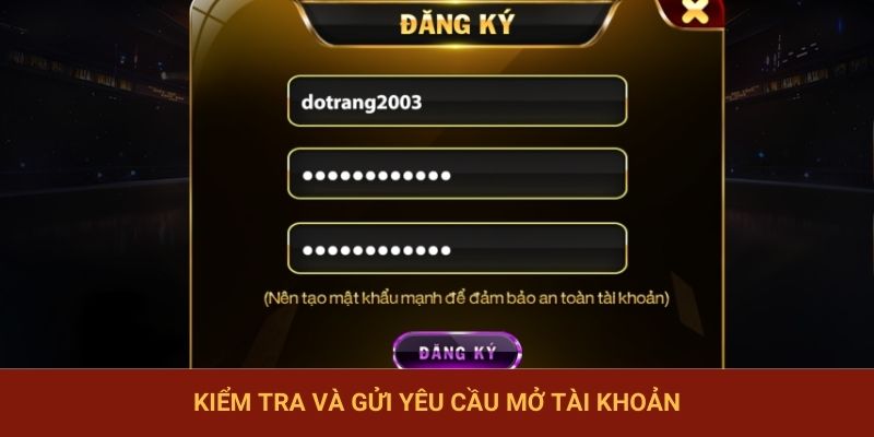 Kiểm tra và gửi yêu cầu mở tài khoản