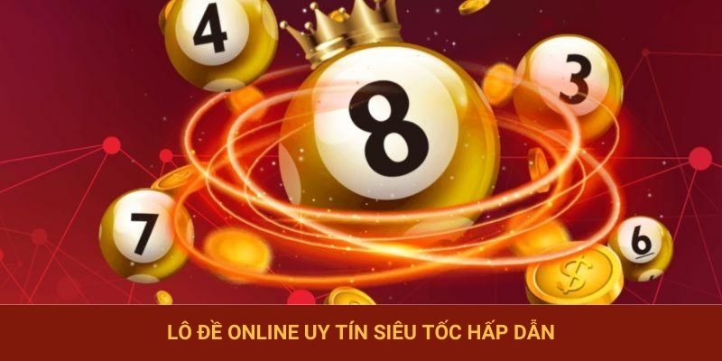 Lô đề online uy tín siêu tốc hấp dẫn