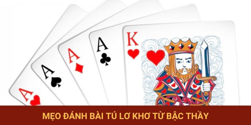 Mẹo đánh bài Tú Lơ Khơ từ bậc thầy