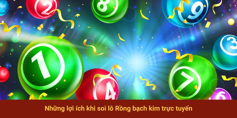 Những lợi ích khi soi Rồng bạch kim trực tuyến
