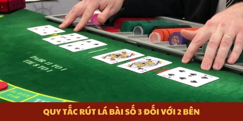 Quy tắc rút lá bài số 3 đối với 2 bên