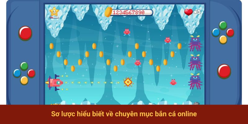 Sơ lược hiểu biết về chuyên mục bắn cá online