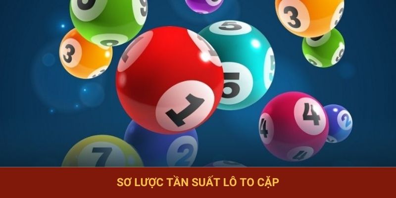 Sơ lược tần suất lô to cặp