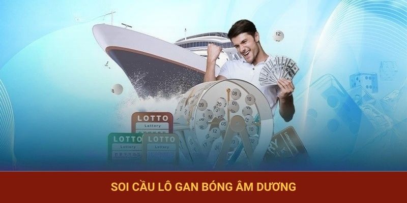 Soi cầu lô gan bóng âm dương