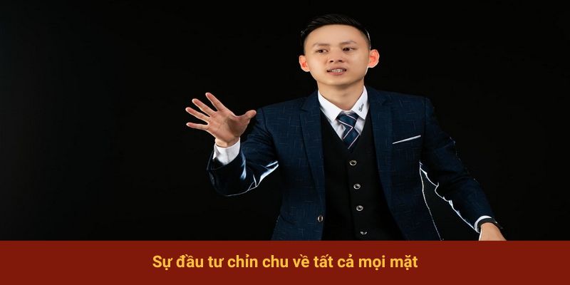 Sự đầu tư chỉn chu về tất cả mọi mặt