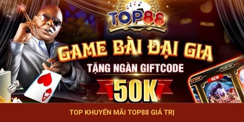 Top khuyến mãi TOP88 giá trị