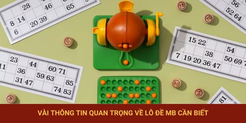 Vài thông tin quan trọng về lô đề MB cần biết