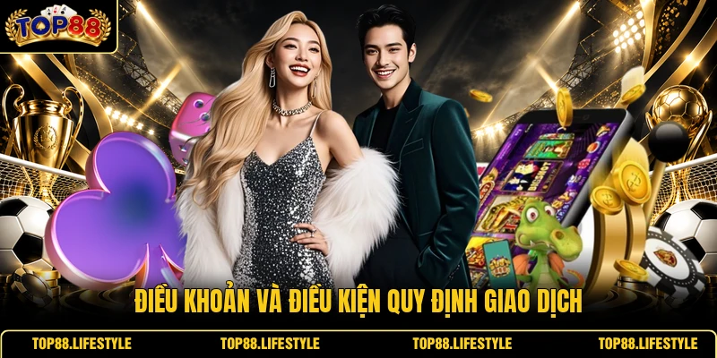 Điều khoản và điều kiện quy định giao dịch