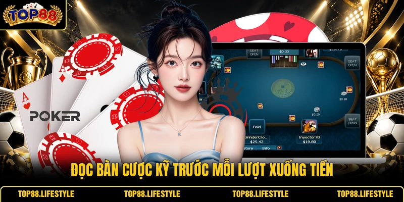 Đọc bàn cược kỹ trước mỗi lượt xuống tiền