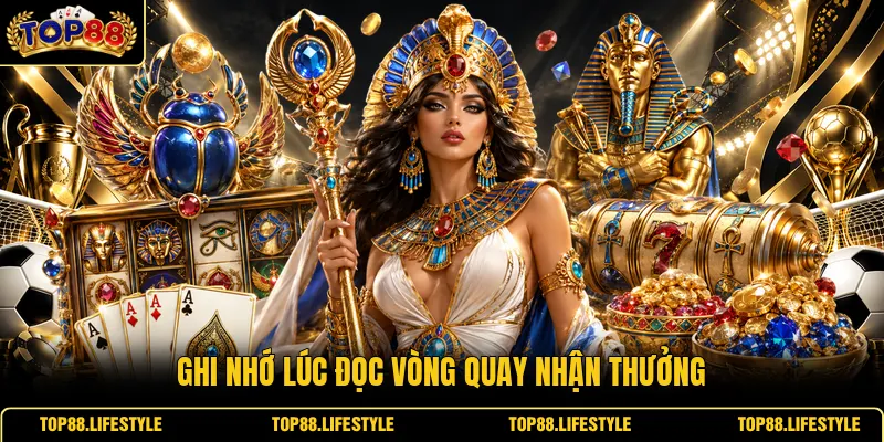 Ghi nhớ lúc đọc vòng quay nhận thưởng