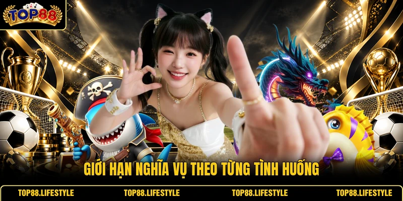 Giới hạn nghĩa vụ theo từng tình huống