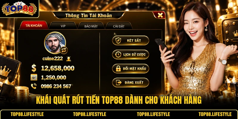 Khái quát rút tiền Top88 dành cho khách hàng