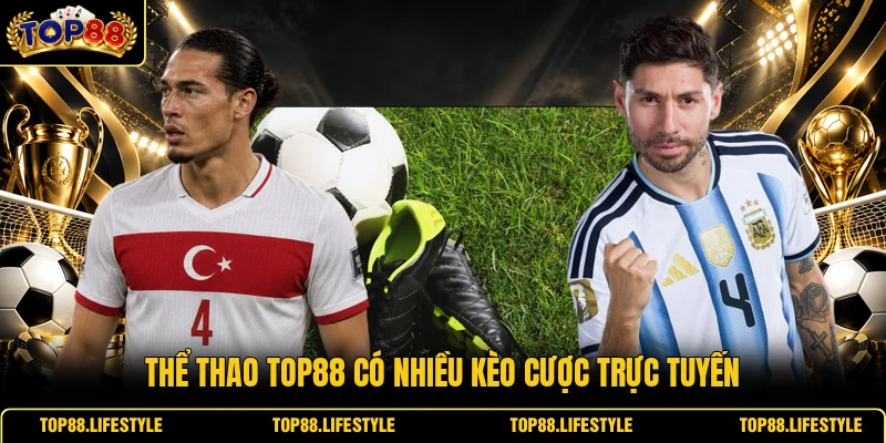 Thể thao Top88 có nhiều kèo cược trực tuyến
